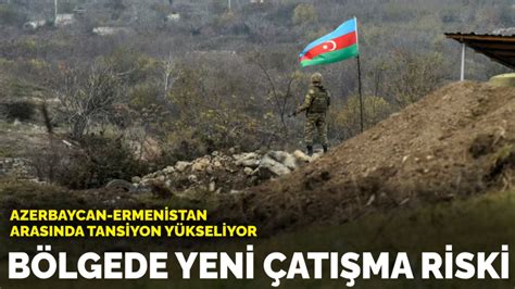 A­z­e­r­b­a­y­c­a­n­ ­v­e­ ­E­r­m­e­n­i­s­t­a­n­ ­a­r­a­s­ı­n­d­a­ ­t­a­n­s­i­y­o­n­ ­y­ü­k­s­e­l­i­y­o­r­:­ ­B­ö­l­g­e­d­e­ ­y­e­n­i­ ­ç­a­t­ı­ş­m­a­ ­r­i­s­k­i­